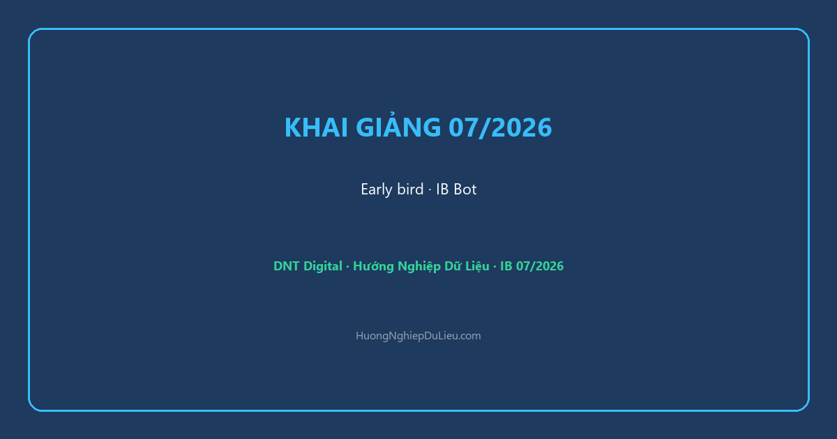 Khai giảng 07/2026: Early bird khóa Xây dựng IB bằng Phân Tích Thực Chiến