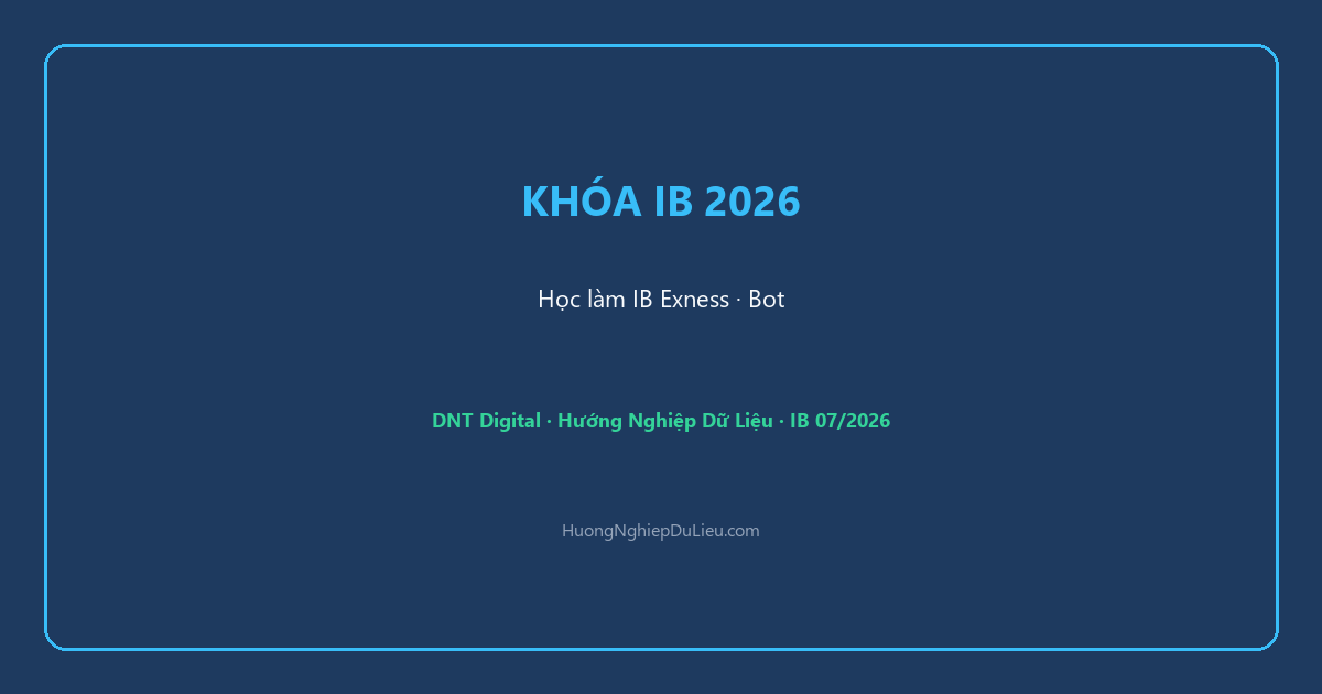 Khóa học IB Forex Việt Nam 2026: Học làm Introducing Broker bằng Phân Tích Thực Chiến